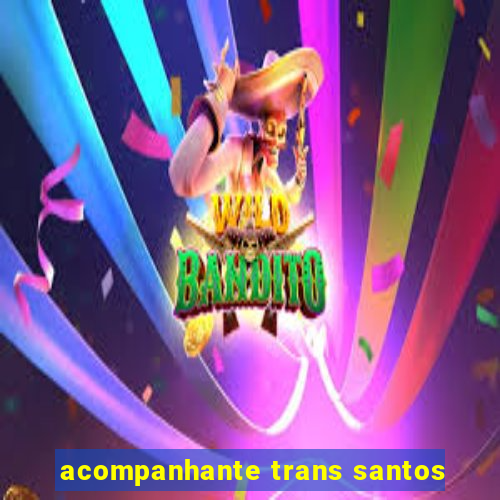 acompanhante trans santos